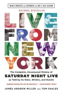 Naživo z New Yorku: Úplná, necenzurovaná história Saturday Night Live v podaní jej hviezd, scenáristov a hostí - Live from New York: The Complete, Uncensored History of Saturday Night Live as Told by Its Stars, Writers, and Guests