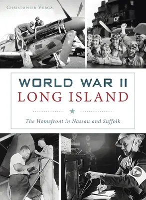 Druhá svetová vojna na Long Islande: Domáci front v Nassau a Suffolku - World War II Long Island: The Homefront in Nassau and Suffolk