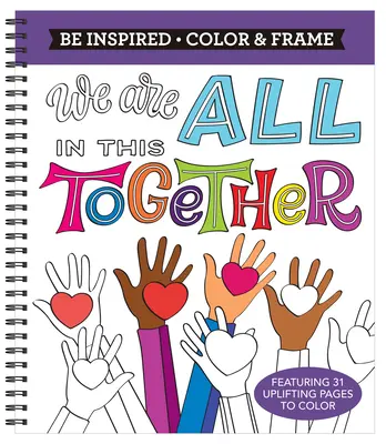 Vyfarbi a zarámuj - Nechaj sa inšpirovať: Sme v tom všetci spolu (omaľovánka pre dospelých) - Color & Frame - Be Inspired: We Are All in This Together (Adult Coloring Book)