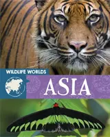 Svety divokej prírody: Ázia - Wildlife Worlds: Asia