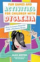 Zábavné hry a aktivity pre deti s dyslexiou: Ako sa učiť inteligentnejšie s mozgom s dyslexiou - Fun Games and Activities for Children with Dyslexia: How to Learn Smarter with a Dyslexic Brain