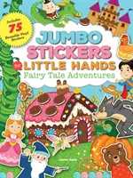 Jumbo samolepky pre malé ruky: Rozprávkové dobrodružstvá: Obsahuje 75 samolepiek - Jumbo Stickers for Little Hands: Fairy Tale Adventures: Includes 75 Stickers