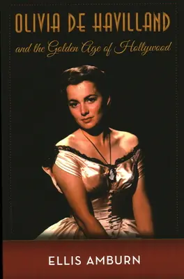 Olivia de Havilland a zlatý vek Hollywoodu - Olivia de Havilland and the Golden Age of Hollywood