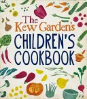 Detská kuchárska kniha Kew Gardens - Sadiť, variť, jesť - Kew Gardens Children's Cookbook - Plant, Cook, Eat