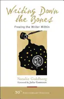 Spísanie kostí: Oslobodenie spisovateľa v sebe - Writing Down the Bones: Freeing the Writer Within