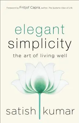 Elegantná jednoduchosť: Umenie dobre žiť - Elegant Simplicity: The Art of Living Well