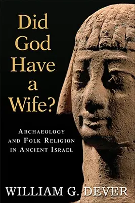 Mal Boh ženu? Archeológia a ľudové náboženstvo v starovekom Izraeli - Did God Have a Wife?: Archaeology and Folk Religion in Ancient Israel