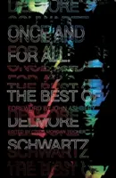 Raz a navždy: To najlepšie z Delmora Schwartza - Once and for All: The Best of Delmore Schwartz
