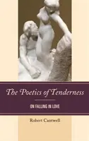 Poetika nehy: O zamilovanosti - The Poetics of Tenderness: On Falling in Love