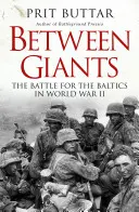 Medzi obrami: Bitka o Pobaltie počas druhej svetovej vojny - Between Giants: The Battle for the Baltics in World War II