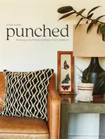 Puncované: Techniky a projekty moderného dierovaného umenia - Punched: Techniques and Projects for Modern Punch Needle Art