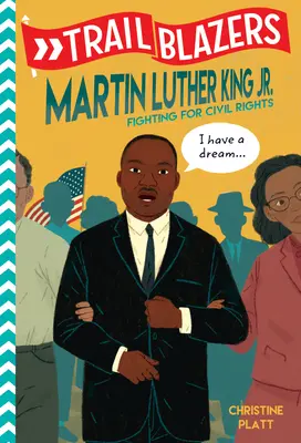 Trailblazers: Martin Luther King, Jr.: Luther King: Boj za občianske práva - Trailblazers: Martin Luther King, Jr.: Fighting for Civil Rights