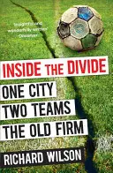 Vnútri rozdelenia - jedno mesto, dva tímy . . . Stará firma - Inside the Divide - One City, Two Teams . . . The Old Firm
