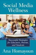 Wellness v sociálnych médiách: Vydanie: Pomáhame dospievajúcim a tínedžerom prosperovať v nevyrovnanom digitálnom svete - Social Media Wellness: Helping Tweens and Teens Thrive in an Unbalanced Digital World