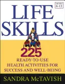Životné zručnosti: (ročníky 6-12) - Life Skills: 225 Ready-To-Use Health Activities for Success and Well-Being (Grades 6-12)