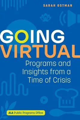 Going Virtual: Programy a postrehy z obdobia krízy - Going Virtual: Programs and Insights from a Time of Crisis