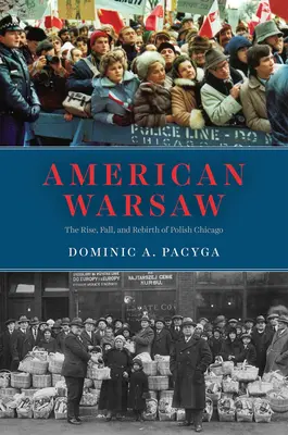 Americká Varšava: Vzostup, pád a znovuzrodenie poľského Chicaga - American Warsaw: The Rise, Fall, and Rebirth of Polish Chicago
