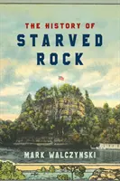 História Starved Rock - The History of Starved Rock