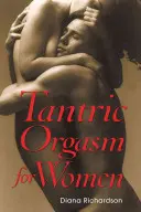 Tantrický orgazmus pre ženy - Tantric Orgasm for Women