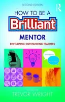 Ako byť skvelým mentorom: Rozvíjať vynikajúcich učiteľov - How to Be a Brilliant Mentor: Developing Outstanding Teachers