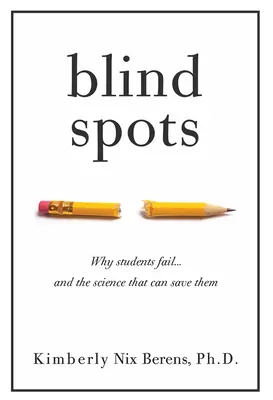 Slepé miesta: Prečo študenti zlyhávajú a veda, ktorá ich môže zachrániť - Blind Spots: Why Students Fail and the Science That Can Save Them
