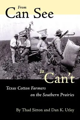 Od vidím do nevidím: Texaskí bavlnári na južných prériách - From Can See to Can't: Texas Cotton Farmers on the Southern Prairies