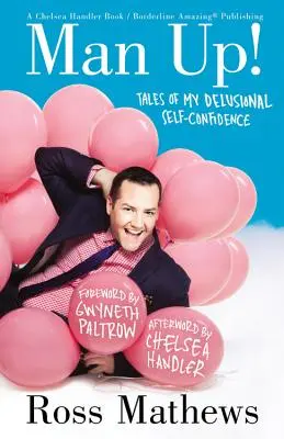 Chlape, vzmuž sa!: Príbehy o mojom klamnom sebavedomí - Man Up!: Tales of My Delusional Self-Confidence