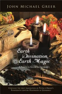 Zemské veštenie, zemská mágia: Praktický sprievodca geomantiou (obsahuje prvý preklad príručky Pietra de Abano zo štrnásteho storočia o geomantii - Earth Divination, Earth Magic: A Practical Guide to Geomancy (Contains the First Translation of Pietro de Abano's Fourteenth-Century Handbook of Geom