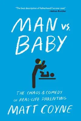 Muž vs. dieťa: O chaose a komédii skutočného rodičovstva - Man vs. Baby: The Chaos and Comedy of Real-Life Parenting