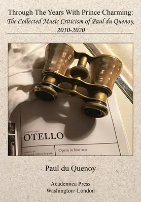 V priebehu rokov s rozprávkovým princom: Zborník hudobnej kritiky Paula Du Quenoya - Through the Years with Prince Charming: The Collected Music Criticism of Paul Du Quenoy