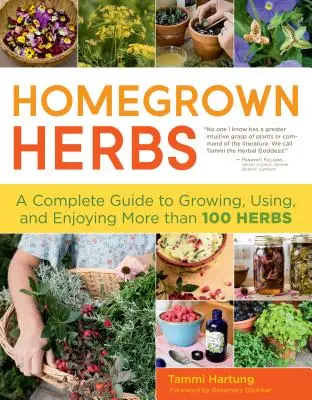 Domáce bylinky: Kompletný sprievodca pestovaním, používaním a užívaním viac ako 100 byliniek - Homegrown Herbs: A Complete Guide to Growing, Using, and Enjoying More Than 100 Herbs