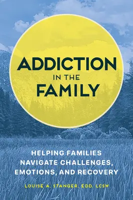 Závislosť v rodine: Pomoc rodinám pri zvládaní výziev, emócií a zotavovania - Addiction in the Family: Helping Families Navigate Challenges, Emotions, and Recovery