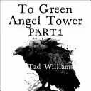 K Zelenej anjelskej veži: Obliehanie - Spomienky, smútok a tŕnie Kniha 3 - To Green Angel Tower: Siege - Memory, Sorrow & Thorn Book 3