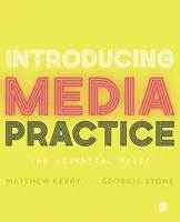 Predstavujeme mediálnu prax: Základná príručka - Introducing Media Practice: The Essential Guide
