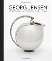 Georg Jensen: Škandinávsky dizajn pre bývanie - Georg Jensen: Scandinavian Design for Living