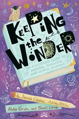 Zachovanie zázraku: Udržiavanie vody: Príručka pre pedagógov k magickému, pútavému a radostnému učeniu - Keeping the Wonder: An Educator's Guide to Magical, Engaging, and Joyful Learning