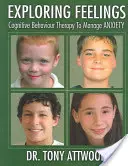 Exploring Feelings: Vydanie publikácie Pocity: Úzkosť: Kognitívno-behaviorálna terapia na zvládnutie úzkosti: vydanie - Exploring Feelings: Anxiety: Cognitive Behaviour Therapy to Manage Anxiety