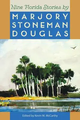 Deväť floridských príbehov Marjory Stoneman Douglas - Nine Florida Stories by Marjory Stoneman Douglas