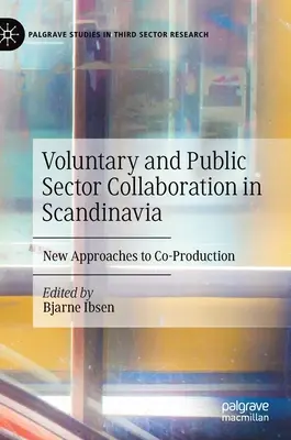 Spolupráca dobrovoľníckeho a verejného sektora v Škandinávii: Nové prístupy ku koprodukcii - Voluntary and Public Sector Collaboration in Scandinavia: New Approaches to Co-Production