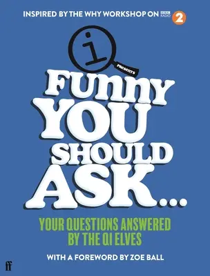 Zábavné by ste sa mali spýtať...: Vaše otázky zodpovedané škriatkami Qi - Funny You Should Ask...: Your Questions Answered by the Qi Elves