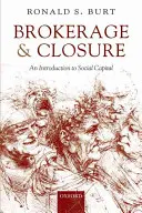 Sprostredkovanie a uzavretie: Úvod do sociálneho kapitálu - Brokerage and Closure: An Introduction to Social Capital
