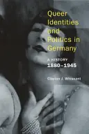 Queer identity a politika v Nemecku: Dejiny, 1880-1945 - Queer Identities and Politics in Germany: A History, 1880-1945