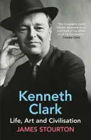 Kenneth Clark - Život, umenie a civilizácia - Kenneth Clark - Life, Art and Civilisation