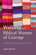 Kráčanie s biblickými odvážnymi ženami - Walking with Biblical Women of Courage