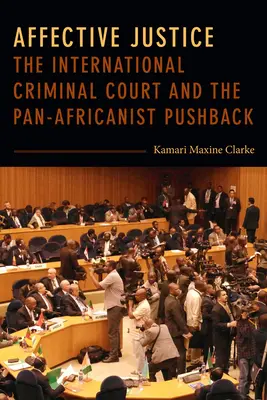 Afektívna spravodlivosť: Medzinárodný trestný súd a panafrikanistický odpor - Affective Justice: The International Criminal Court and the Pan-Africanist Pushback
