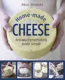 Domáce syry: Jednoduchá remeselná výroba syra - Home-Made Cheese: Artisan Cheesemaking Made Simple