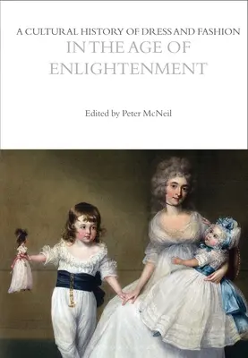 Kultúrne dejiny obliekania a módy v období osvietenstva - A Cultural History of Dress and Fashion in the Age of Enlightenment