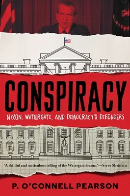 Konšpirácia: Nixon, Watergate a obrancovia demokracie - Conspiracy: Nixon, Watergate, and Democracy's Defenders