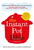Biblia instantných hrncov - jediná kniha, ktorú potrebujete pre každý model instantného hrnca - s viac ako 350 receptami - The Instant Pot Bible - The only book you need for every model of instant pot - with more than 350 recipes