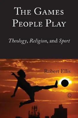 Hry, ktoré ľudia hrajú: teológia, náboženstvo a šport - The Games People Play: Theology, Religion, and Sport